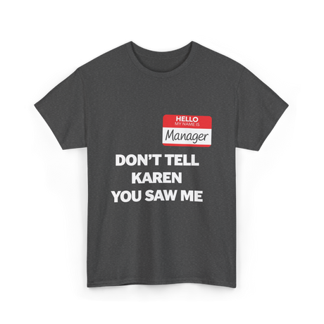 Dont Tell Karen Manager T-Shirt - Dark Heather