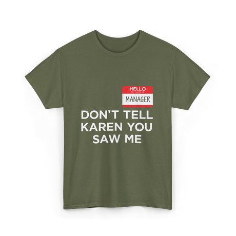 Dont Tell Karen Manager T-Shirt - Military Green