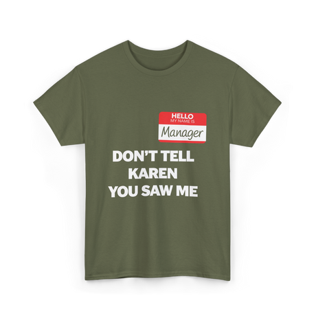 Dont Tell Karen Manager T-Shirt - Military Green