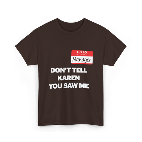 Dont Tell Karen Manager T-Shirt - Dark Chocolate