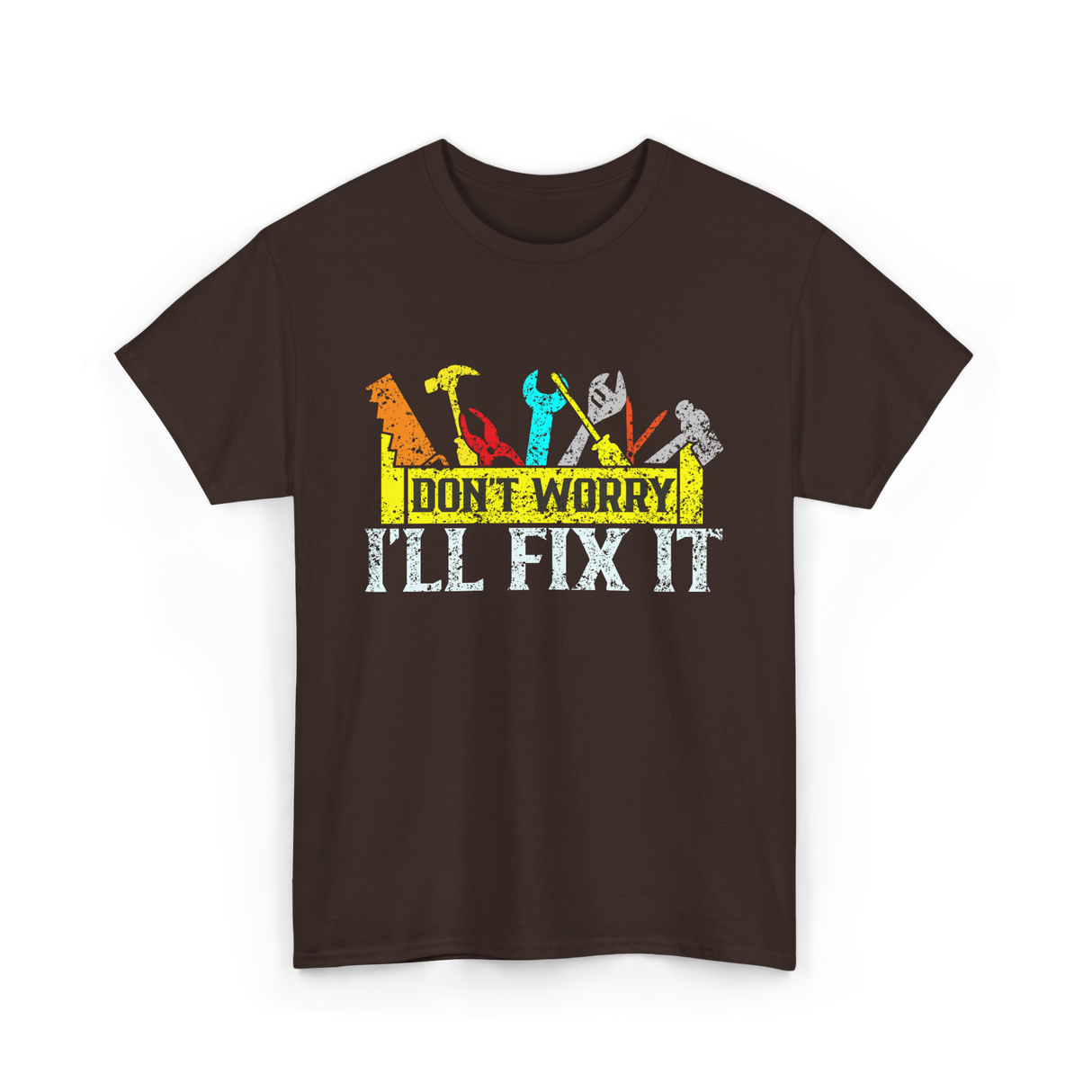 Don't Worry I'll Fix It Handyman T-Shirt - Dark Chocolate