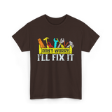 Don't Worry I'll Fix It Handyman T-Shirt - Dark Chocolate