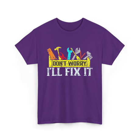 Don't Worry I'll Fix It Handyman T-Shirt - Purple