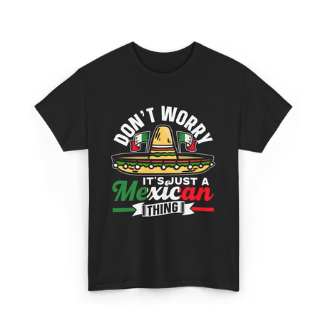 Don't Worry Mexican Thing Culture T-Shirt - Black