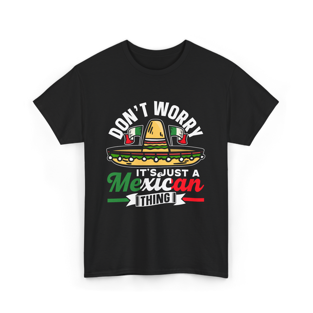 Don't Worry Mexican Thing Culture T-Shirt - Black