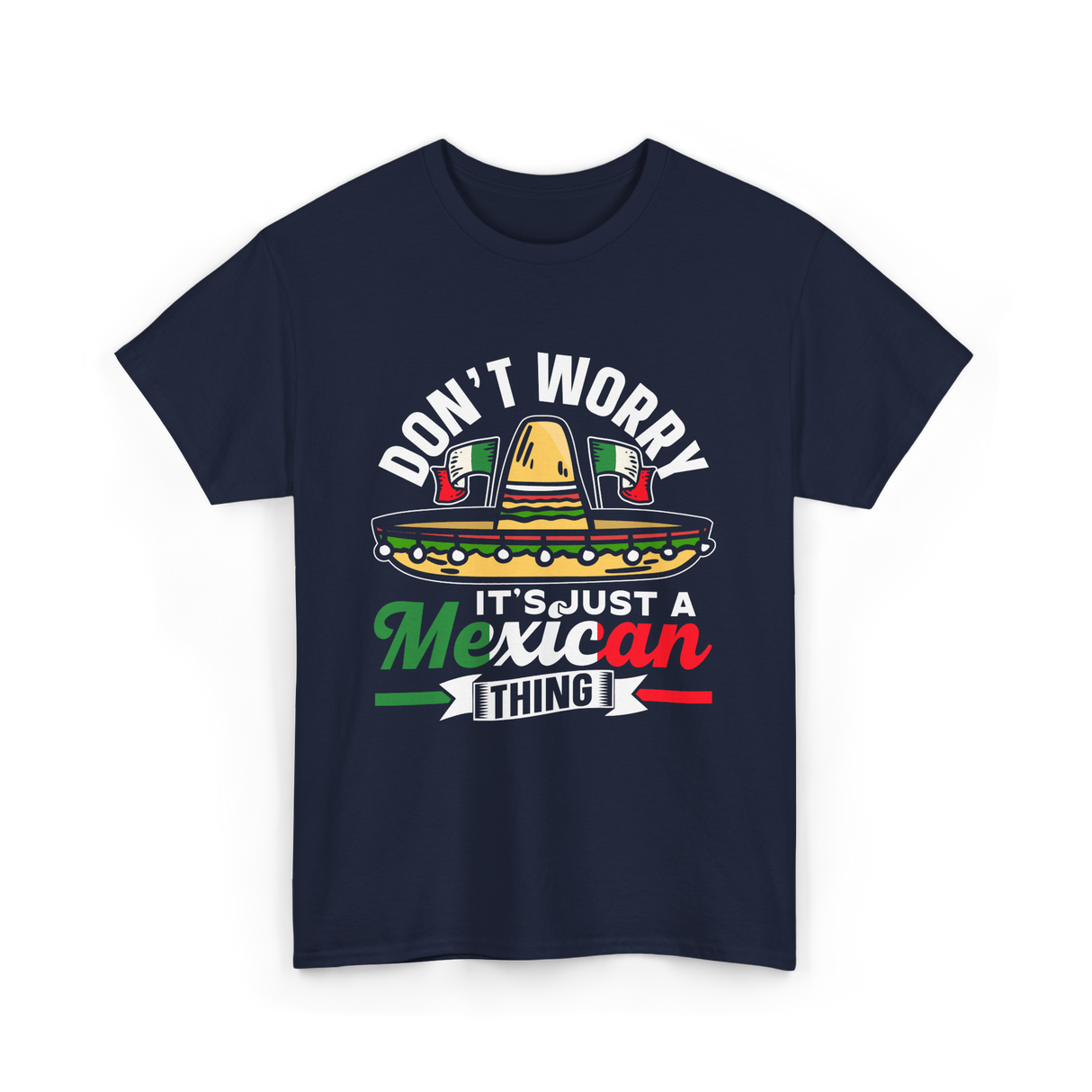 Don't Worry Mexican Thing Culture T-Shirt - Navy