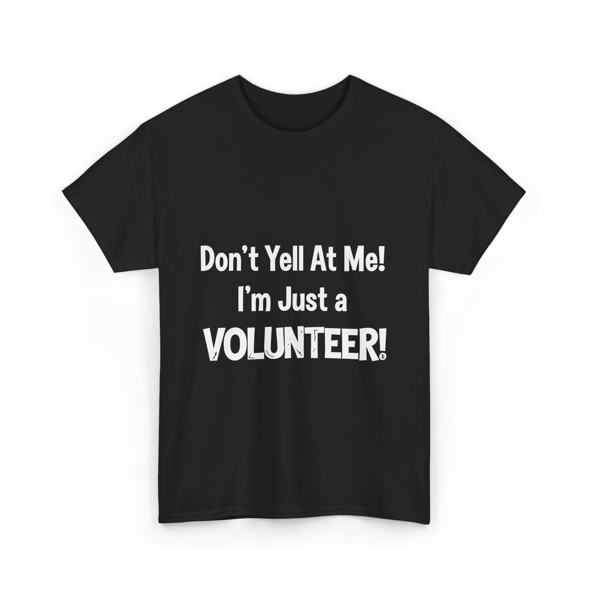 Don't Yell At Me Volunteer T-Shirt - Black