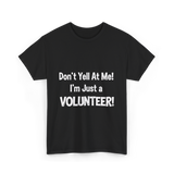 Don't Yell At Me Volunteer T-Shirt - Black