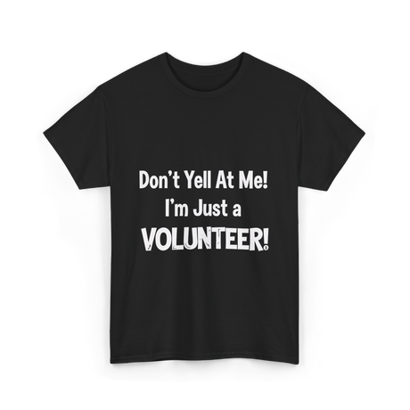 Don't Yell At Me Volunteer T-Shirt - Black