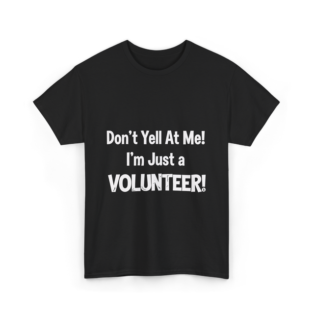 Don't Yell At Me Volunteer T-Shirt - Black