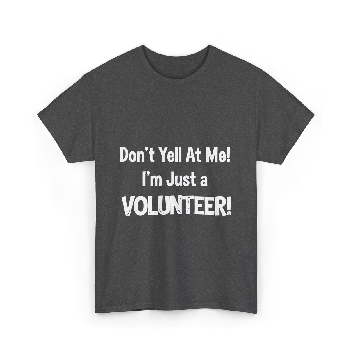 Don't Yell At Me Volunteer T-Shirt - Dark Heather