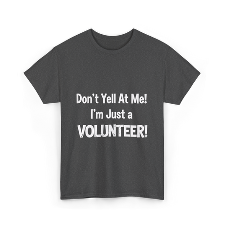 Don't Yell At Me Volunteer T-Shirt - Dark Heather