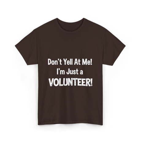 Don't Yell At Me Volunteer T-Shirt - Dark Chocolate