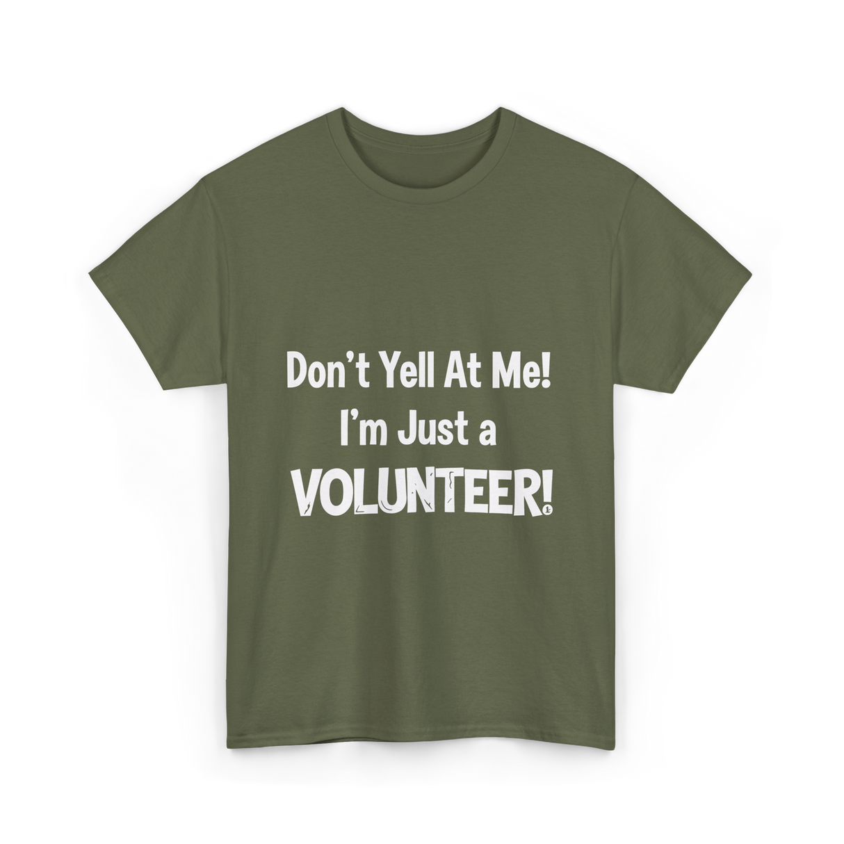 Don't Yell At Me Volunteer T-Shirt - Military Green