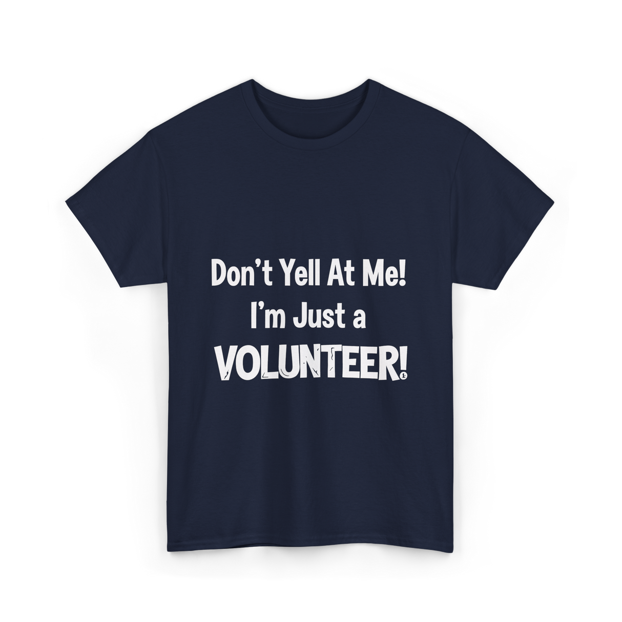 Don't Yell At Me Volunteer T-Shirt - Navy