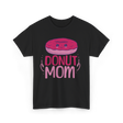 Donut Mom Donuts Mama T-Shirt - Black