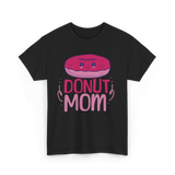 Donut Mom Donuts Mama T-Shirt - Black