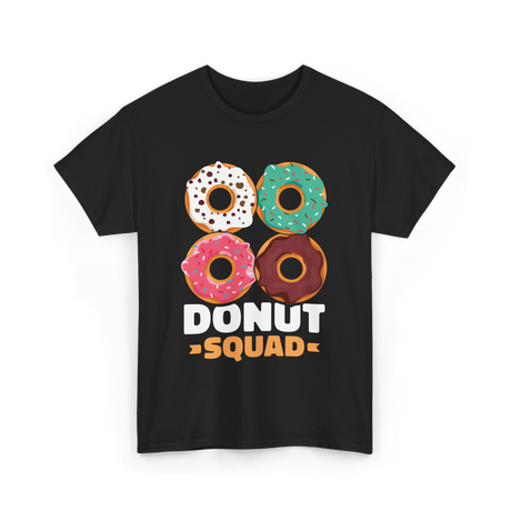 Donut Squad Donuts Dessert T-Shirt - Black