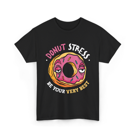 Donut Stress Be Your Best Donuts T-Shirt - Black