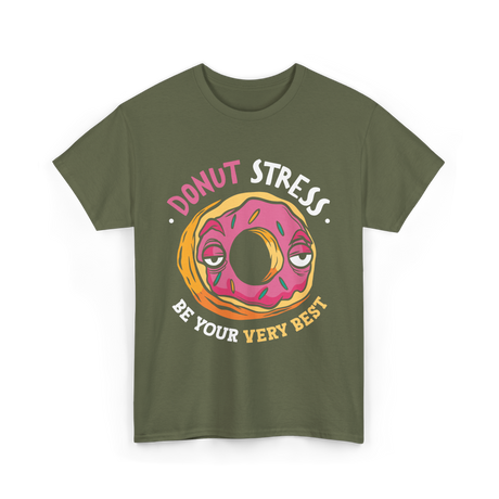 Donut Stress Be Your Best Donuts T-Shirt - Military Green