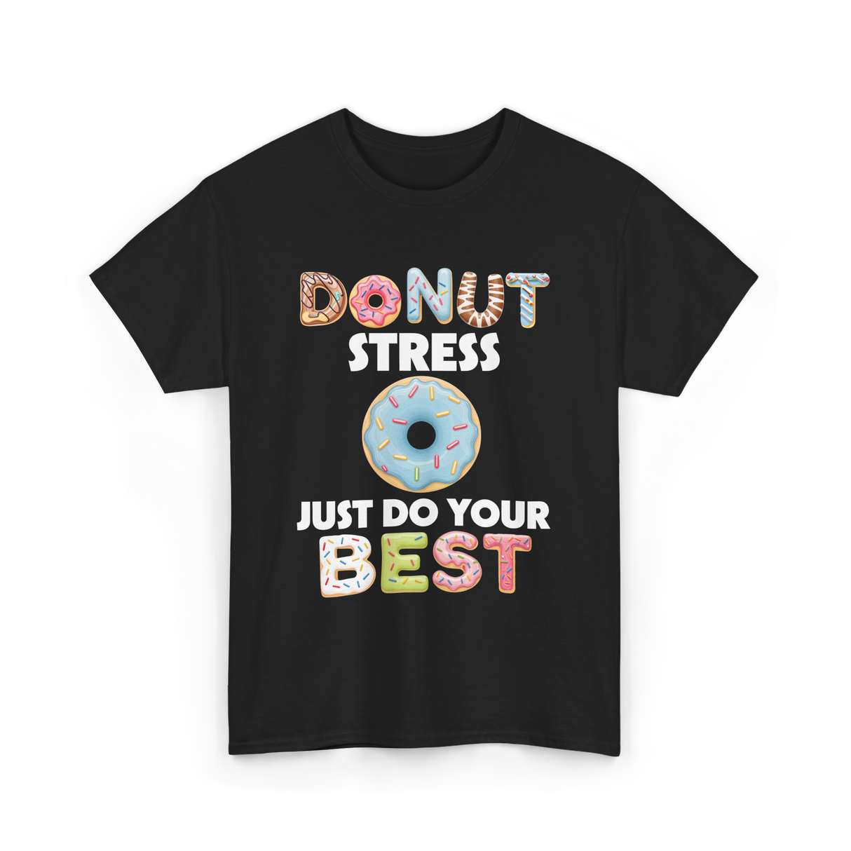 Donut Stress Just Do Your Best T-Shirt - Black