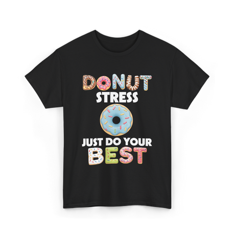 Donut Stress Just Do Your Best T-Shirt - Black