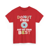 Donut Stress Just Do Your Best T-Shirt - Red