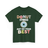 Donut Stress Just Do Your Best T-Shirt - Forest Green