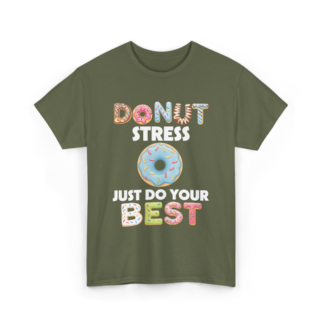 Donut Stress Just Do Your Best T-Shirt - Military Green