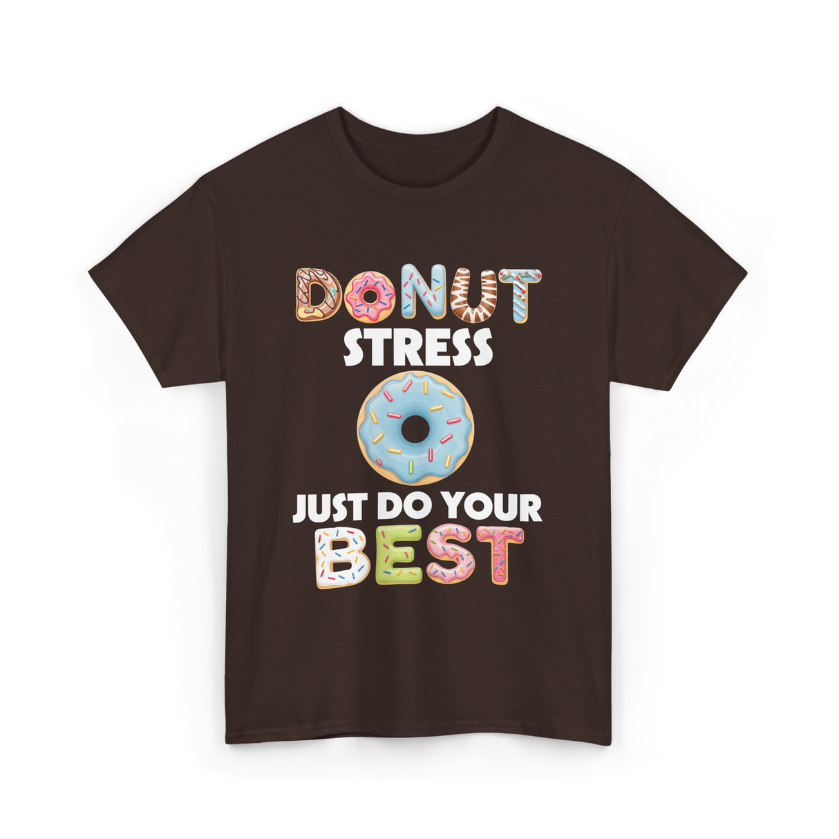 Donut Stress Just Do Your Best T-Shirt - Dark Chocolate