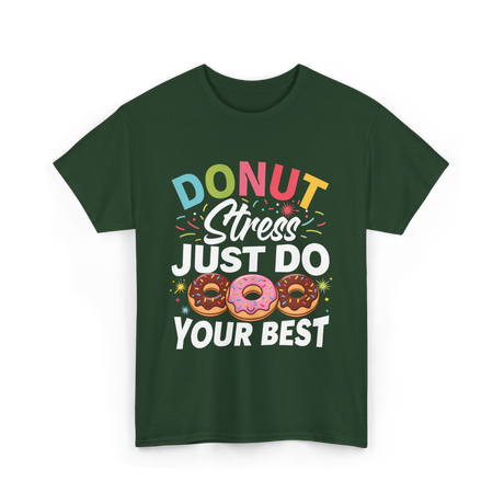 Donut Stress Your Best Donuts T-Shirt - Forest Green