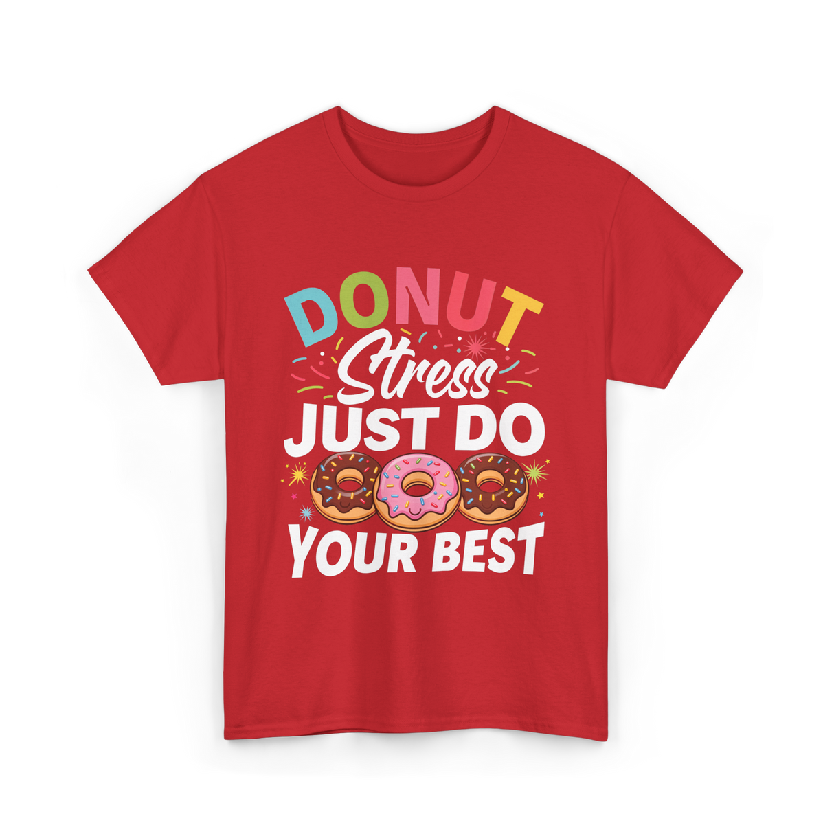 Donut Stress Your Best Donuts T-Shirt - Red