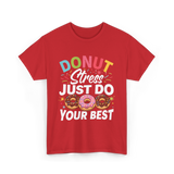 Donut Stress Your Best Donuts T-Shirt - Red