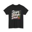 Dope Black Dad African Pride T-Shirt - Black