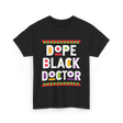 Dope Black Doctor Profession T-Shirt - Black