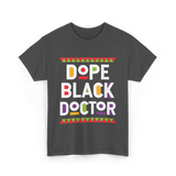 Dope Black Doctor Profession T-Shirt - Dark Heather