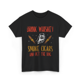 Drink Whiskey Smoke Cigars Whiskey Cigar T-Shirt - Black