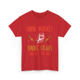 Drink Whiskey Smoke Cigars Whiskey Cigar T-Shirt - Red