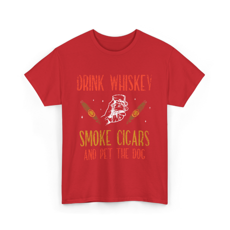 Drink Whiskey Smoke Cigars Whiskey Cigar T-Shirt - Red