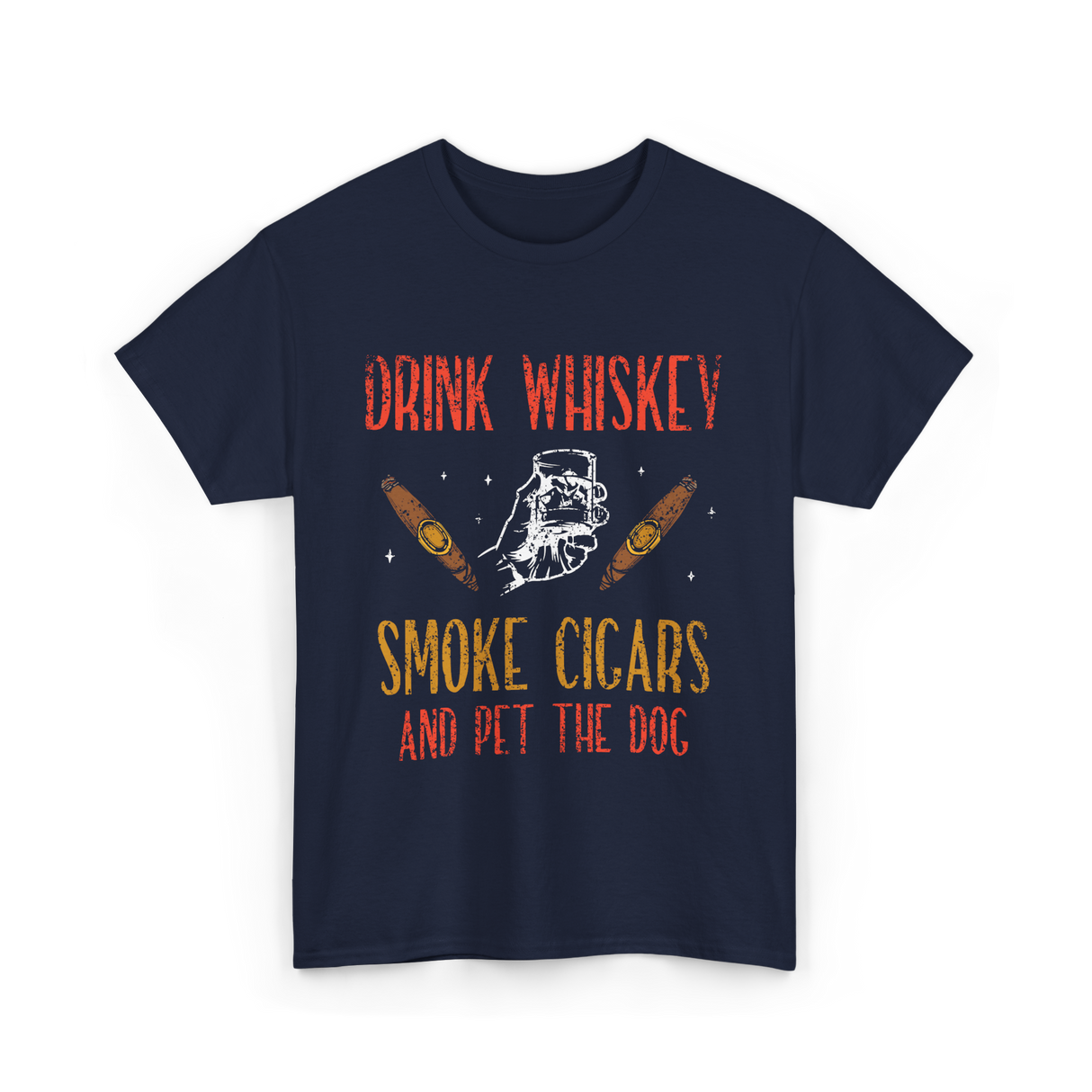 Drink Whiskey Smoke Cigars Whiskey Cigar T-Shirt - Navy