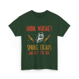 Drink Whiskey Smoke Cigars Whiskey Cigar T-Shirt - Forest Green