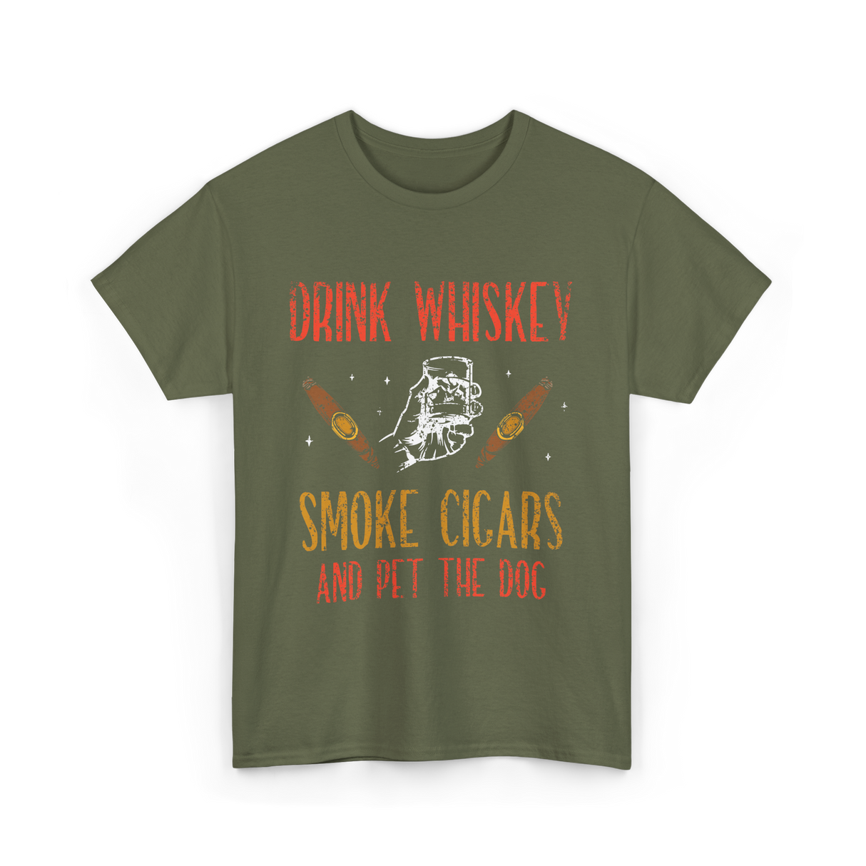 Drink Whiskey Smoke Cigars Whiskey Cigar T-Shirt - Military Green