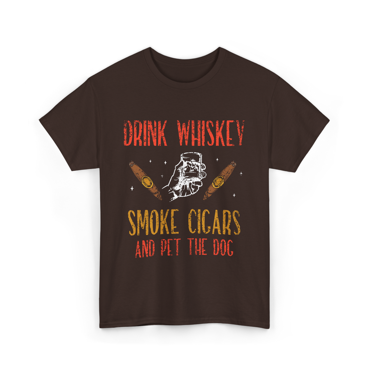 Drink Whiskey Smoke Cigars Whiskey Cigar T-Shirt - Dark Chocolate