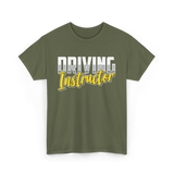 Driving Instructor Driving Teacher T-Shirt - Military Green