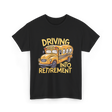 Driving Into Retirement School Bus T-Shirt - Black