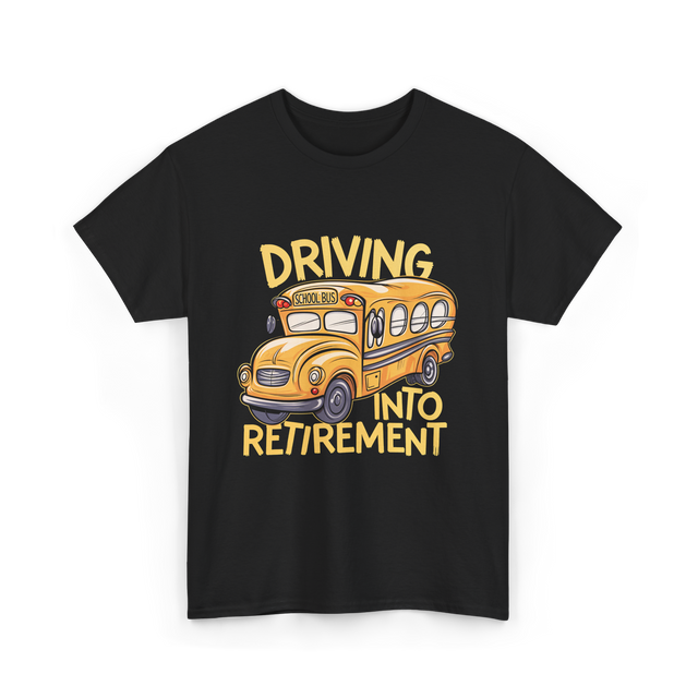 Driving Into Retirement School Bus T-Shirt - Black