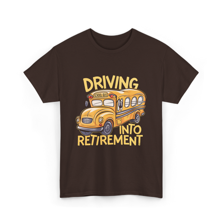 Driving Into Retirement School Bus T-Shirt - Dark Chocolate