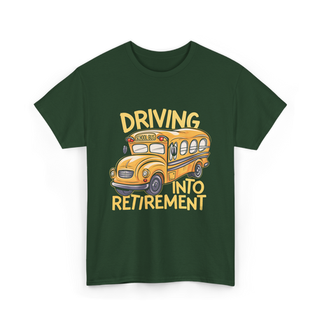 Driving Into Retirement School Bus T-Shirt - Forest Green