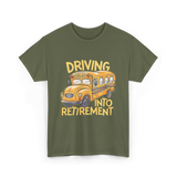 Driving Into Retirement School Bus T-Shirt - Military Green