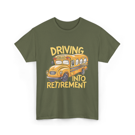 Driving Into Retirement School Bus T-Shirt - Military Green